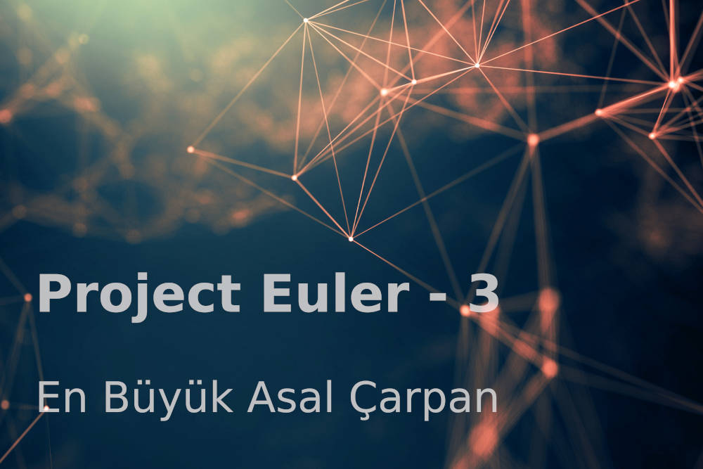 Project Euler 3 Kapak Project Euler 3: En Büyük Asal Çarpan